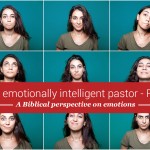 The emotionally intelligent pastor, part 2: A biblical perspective on emotions
